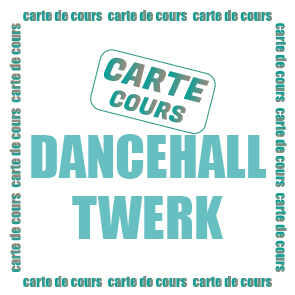 DANCEHALL & TWERK CARTE COURS